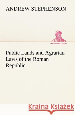 Public Lands and Agrarian Laws of the Roman Republic