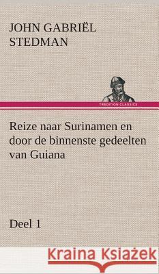 Reize naar Surinamen en door de binnenste gedeelten van Guiana - Deel 1