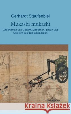 Mukashi mukashi: Geschichten von Göttern, Menschen, Tieren und Geistern aus dem alten Japan