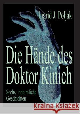 Die Hände des Doktor Kinich: Sechs unheimliche Geschichten