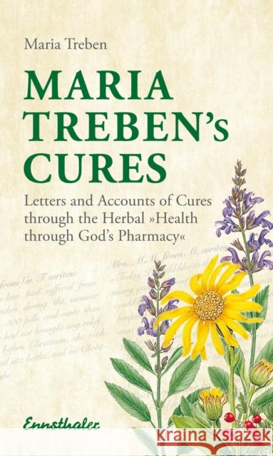 Maria Treben's Cures: Letters and Accounts of Cures Through the Herbal Health Through Gods Pharmacy