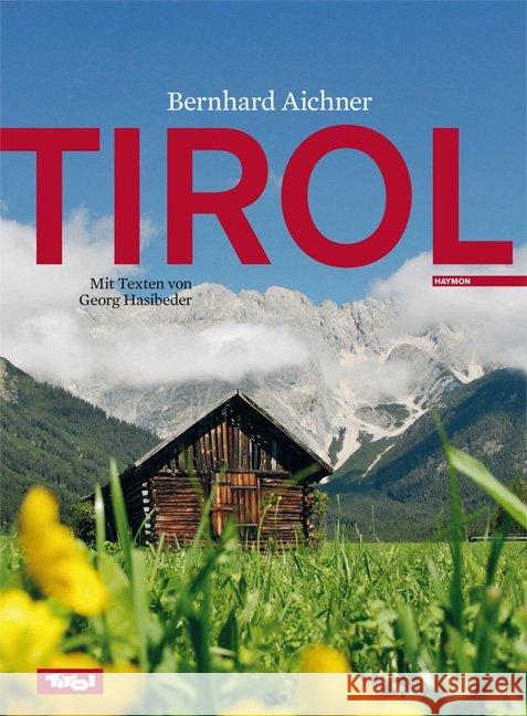 Tirol : Mit Texten von Georg Hasibeder