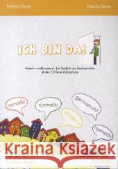 Ich bin da! Ausgabe DAZ : Arbeitsbuch für Deutsch als Zweitsprache ab der 2. Klasse Volksschule (Grundschule)