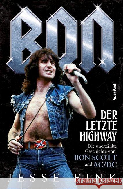 Bon - Der letzte Highway : Die unerzählte Geschichte von Bon Scott und AC/DC