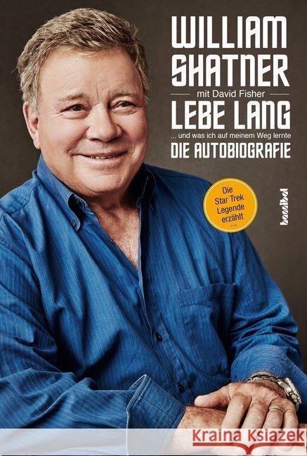 Lebe Lang ... und was ich auf meinem Weg lernte : Die Autobiografie. Die Star Trek Legende erzählt