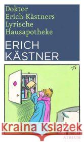 Doktor Erich Kästners Lyrische Hausapotheke : Gedichte für den Hausbedarf der Leser. Nebst e. Vorw. u. e. nutzbringenden Gebrauchsanweisung samt Reg.