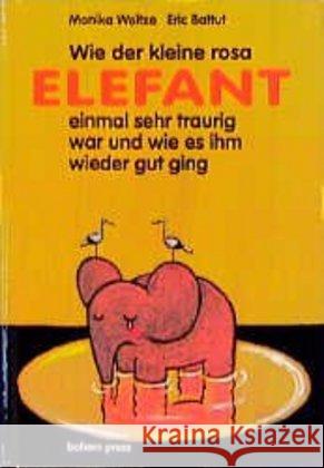 Wie der kleine rosa Elefant einmal sehr traurig war und wie es ihm wieder gut ging