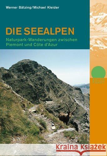 Die Seealpen : Naturpark-Wanderungen zwischen Piemont und Côte d' Azur