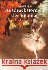 Ausdrucksformen der Vitalität : Die Erforschung dynamischen Erlebens in Psychotherapie, Entwicklungspsychologie und den Künsten