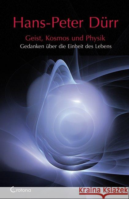 Geist, Kosmos und Physik : Gedanken über die Einheit des Lebens