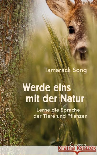 Werde eins mit der Natur : Lerne die Sprache der Tiere und Pflanzen