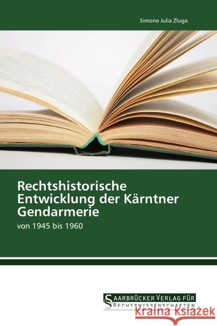 Rechtshistorische Entwicklung der Kärntner Gendarmerie : von 1945 bis 1960