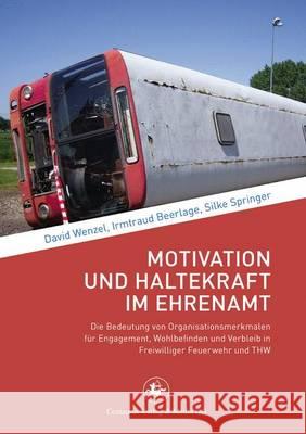 Motivation Und Haltekraft Im Ehrenamt: Die Bedeutung Von Organisationsmerkmalen Für Engagement, Wohlbefinden Und Verbleib in Freiwilliger Feuerwehr Un