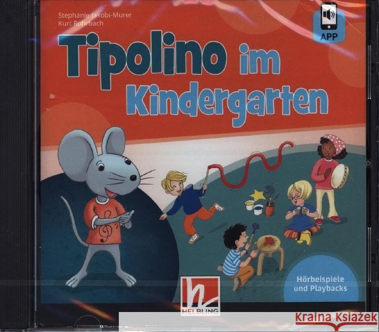 Tipolino im Kindergarten. Audio-CD inkl. Helbling Media App, m. 1 Audio-CD, m. 1 Beilage, 1 Audio-CD