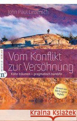 Vom Konflikt zur Versöhnung : Kühn träumen - pragmatisch handeln. Vorw. v. Bill u. Lynne Hybels