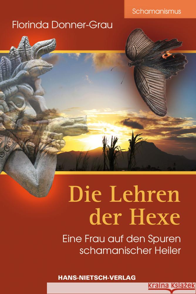 Die Lehren der Hexe : Eine Frau auf den Spuren schamanischer Heiler. Vorw. v. Carlos Castaneda