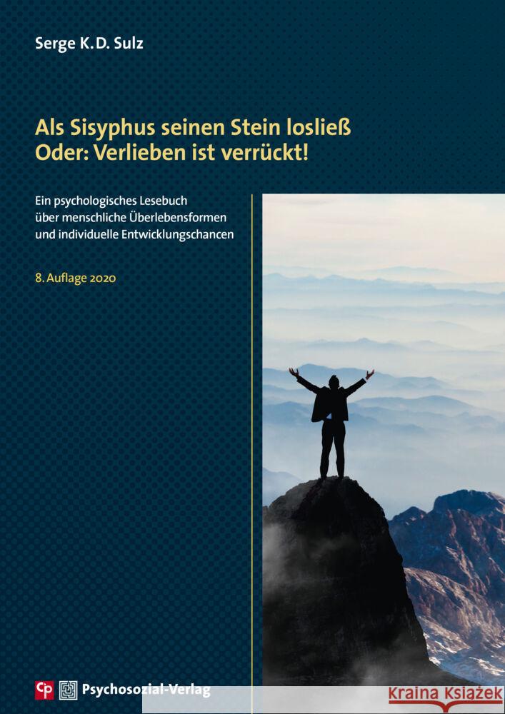 Als Sisyphus seinen Stein losließ. Oder: Verlieben ist verrückt! : Ein psychologisches Lesebuch über menschliche Überlebensformen und individuelle Entwicklungschancen