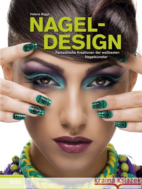 Nageldesign : Fantastische Kreationen der weltbesten Nagelkünstler