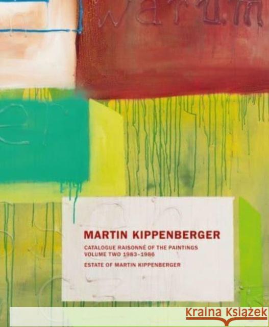 Martin Kippenberger: Paintings Volume II: Catalogue Raisonne of the Paintings Volume II: 1983-86