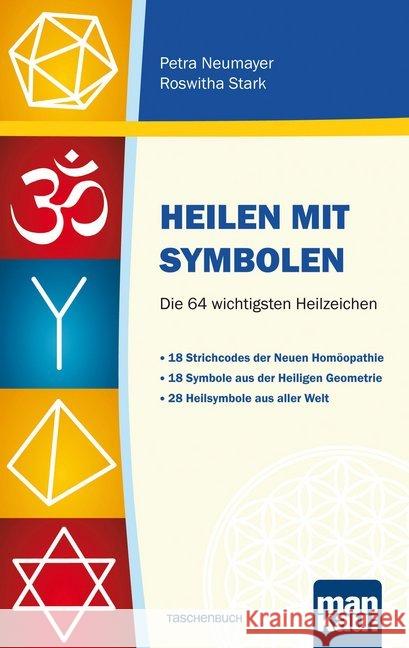 Heilen mit Symbolen. Die 64 wichtigsten Heilzeichen : 18 Strichcodes der Neuen Homöopathie. 18 Symbole aus der Heiligen Geometrie. 28 Heilsymbole aus aller Welt