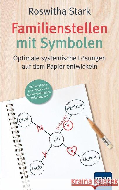 Familienstellen mit Symbolen : Optimale systemische Lösungen auf dem Papier entwickeln. Mit hilfreichen Checklisten und harmonisierenden Affirmationen