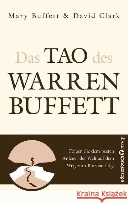 Das Tao des Warren Buffett : Folgen Sie dem besten Anleger der Welt auf dem Weg zum Börsenerfolg!