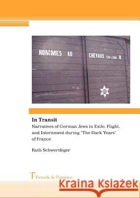 In Transit. Narratives of German Jews in Exile, Flight, and Internment During 