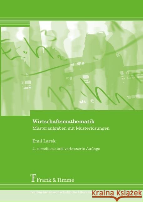 Wirtschaftsmathematik : Musteraufgaben mit Musterlösungen. 2. erweiterte und verbesserte Auflage