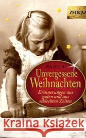Unvergessene Weihnachten. Bd.4 : Erinnerungen aus guten und aus schlechten Zeiten. 1923-1994. Originalausgabe