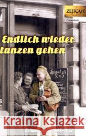 Endlich wieder tanzen gehen : Erinnerungen 1945-1952