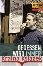 Gegessen wird immer. Bd.1 : Zeitzeugen-Erinnerungen an Essen und Trinken. 1916-1975
