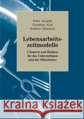 Lebensarbeitszeitmodelle: Chancen und Risiken für das Unternehmen und die Mitarbeiter. Forschungsbericht zum Teilprojekt KRONOS des Schwerpunktprogramms