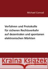 Verfahren und Protokolle für sicheren Rechtsverkehr auf dezentralen und spontanen elektronischen Märkten