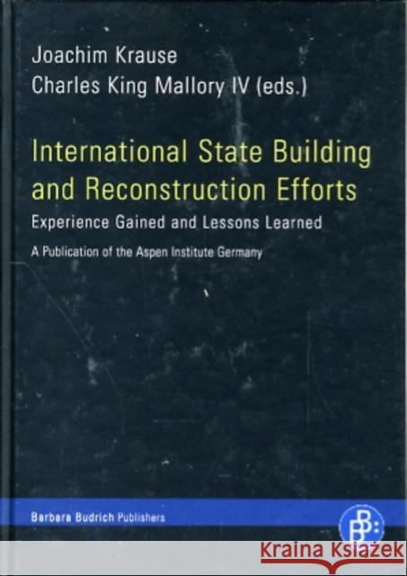 International State Building and Reconstruction Efforts: Experience Gained and Lessons Learned. A Publication of the Aspen Institute Germany