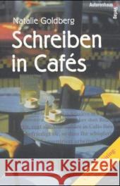 Schreiben in Cafés - Writing Down the Bones : Der Creative Writing-Bestseller