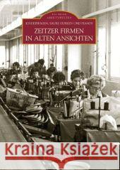 Zeitzer Firmen in alten Ansichten : Kinderwagen, Saure Gurken und Pianos