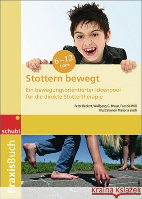 Praxisbuch Stottern bewegt : Ein bewegungsorientierter Ideenpool für die direkte Stottertherapie. 6-12 Jahre