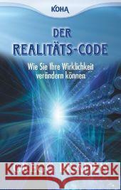 Der Realitäts-Code : Wie Sie Ihre Wirklichkeit verändern können