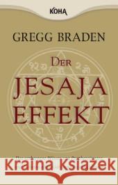 Der Jesaja Effekt : Das verborgene Wissen von Prophezeiungen und Gebeten alter Kulturen neu entschlüsselt