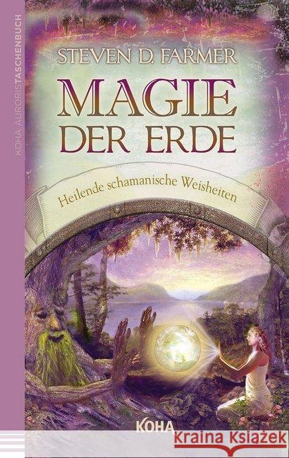 Magie der Erde : Heilende schamanische Weisheiten