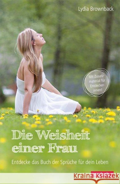 Die Weisheit einer Frau : Entdecke das Buch der Sprüche für dein Leben. Mit Zusatzmaterial für Entdeckerinnen