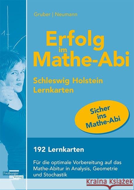 Erfolg im Mathe-Abi 2019 Schleswig-Holstein Lernkarten : 192 Lernkarten. Für die optimale Vorbereitung auf das Mathe-Abitur in Analysis, Geometrie und Stochastik