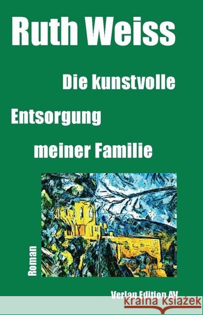 Die kunstvolle Entsorgung meiner Familie