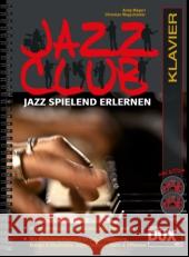 Jazz Club, Klavier, m. 2 Audio-CDs : Jazz spielend erlernen. Mit 10 groovigen Jazz-Stücken inkl. Play-alongs. Mit Workshop-Kapiteln zu Jazz-Phrasierung, Tempo & Rhythmus, Improvisation, Form & Effekte