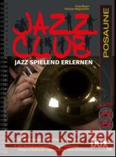 Jazz Club, Posaune, m. 2 Audio-CDs : Jazz spielend erlernen. Mit 10 groovigen Jazz-Stücken inkl. Play-alongs. Mit Workshop-Kapiteln zu Jazz-Phrasierung, Tempo & Rhythmus, Improvisation, Form & Effekte