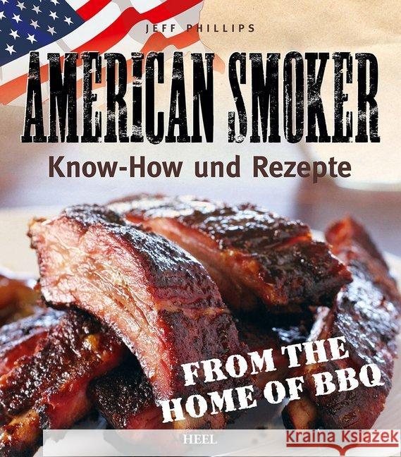 American Smoker : Know-how und Rezepte. From the Home of BBQ