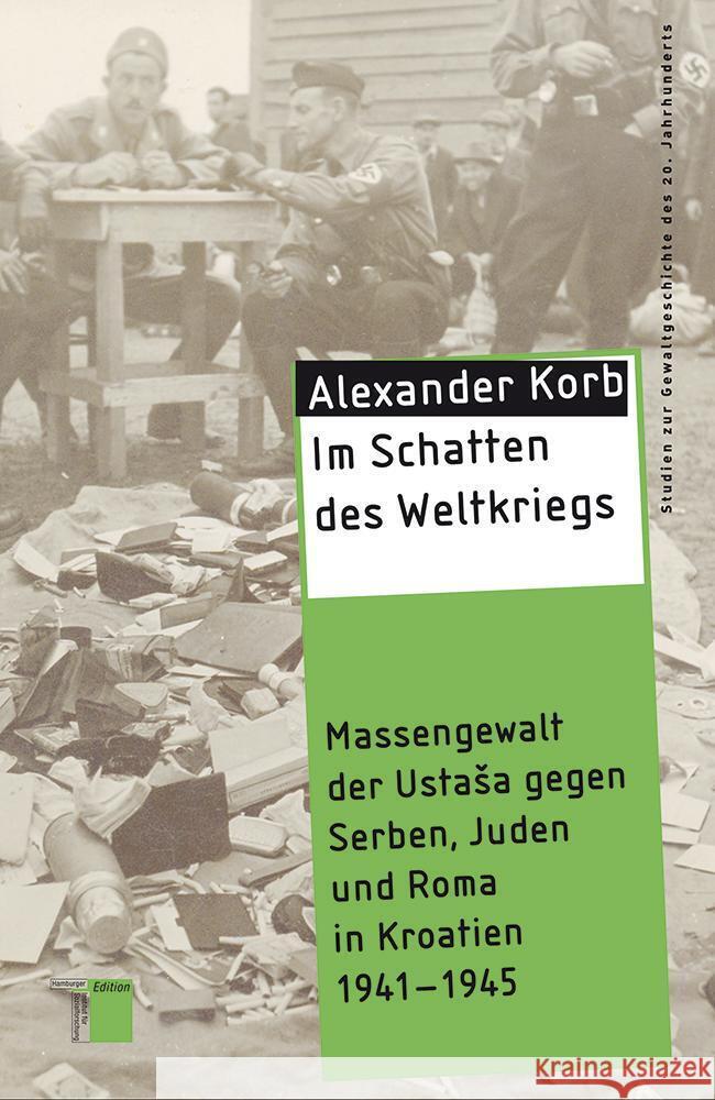 Im Schatten des Weltkriegs : Massengewalt der Ustasa gegen Serben, Juden und Roma in Kroatien 1941-1945