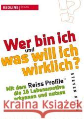 Wer bin ich und was will ich wirklich? : Mit dem Reiss-Profile die 16 Lebensmotive erkennen und nutzen