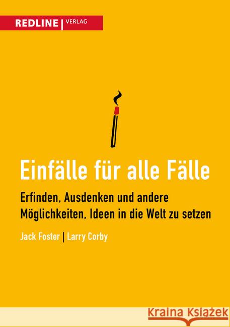 Einfälle für alle Fälle : Erfinden, Ausdenken und andere Möglichkeiten, Ideen in die Welt zu setzen