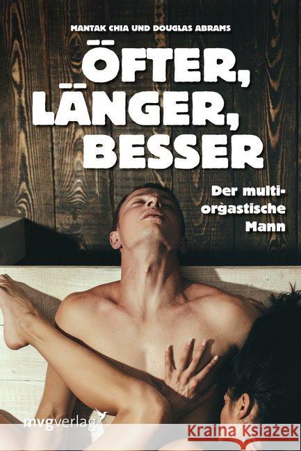 Öfter, länger, besser : Der multiorgastische Mann